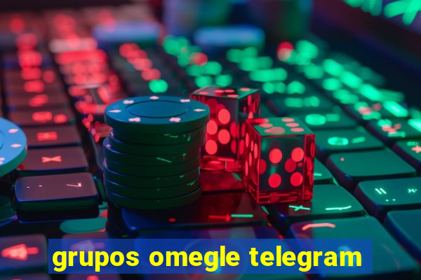 grupos omegle telegram